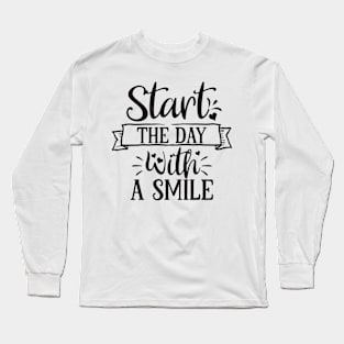 Start The Day With A Smile Long Sleeve T-Shirt